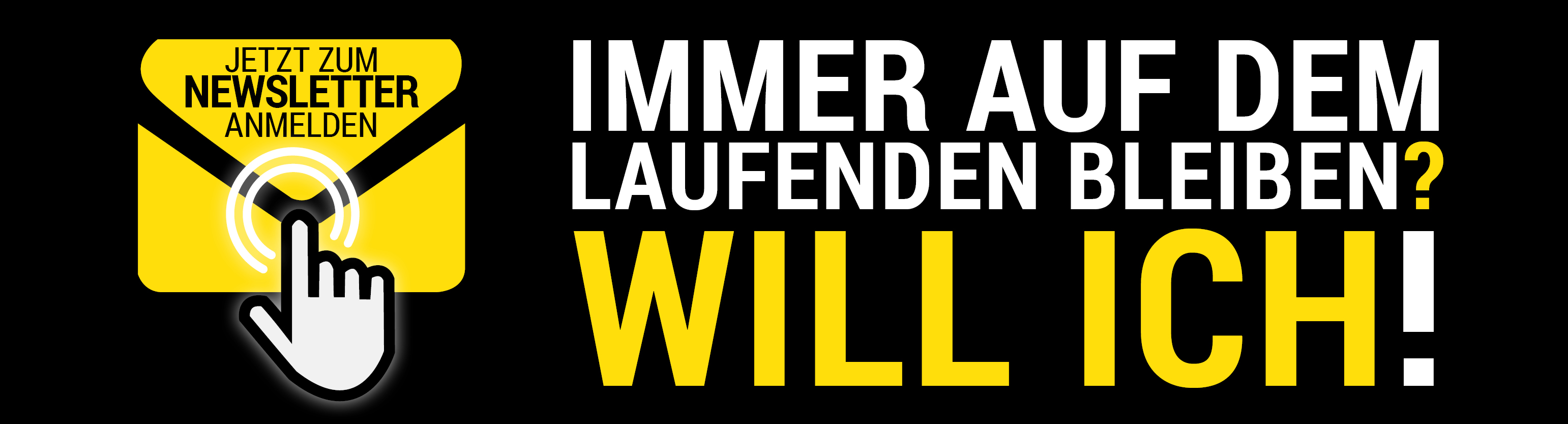 Immer auf dem Laufenden bleiben? Will ich! Jetzt zum Newsletter anmelden!
